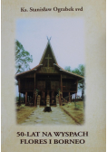 50 lat na wyspach Flores i Borneo