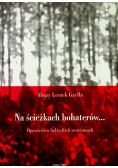 Na ścieżkach bohaterów Opowieści o bełżyckich weteranach