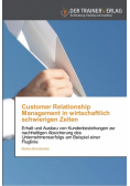 Customer Relationship Management in wirtschaftlich schwierigen Zeiten