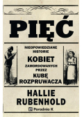 Pięć nieopowiedziane historie kobiet zamordowanych przez Kube rozpruwacza