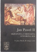 Jan Paweł II Mężczyzną i niewiastą stworzył ich