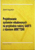 Projektowanie systemów wbudowanych na przykładzie rodziny SAM7S z rdzeniem ARM7TDMI