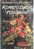Kompozycje roślinne. Poradnik dla wszystkich