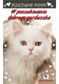 Kochane kotki. W poszukiwaniu dobrego serduszka