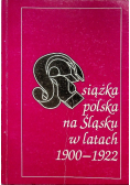 Książka polska na Śląsku w latach 1900 - 1922