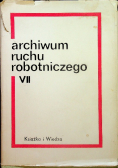 Archiwum ruchu robotniczego Tom VII