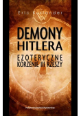 Demony Hitlera Ezoteryczne korzenie III Rzeszy