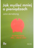 Jak myśleć mniej o pieniądzach
