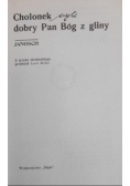 Cholonek czyli dobry Pan Bóg z gliny