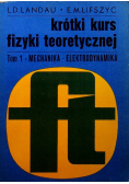 Krótki kurs fizyki teoretycznej tom 1 Mechanika Elektrodynamika