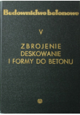 Budownictwo betonowe Tom V Zbrojenie deskowanie i formy do betonu