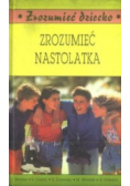 Zrozumieć dziecko Zrozumieć nastolatka