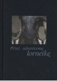 Przez odwróconą lornetkę