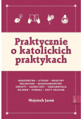 Praktycznie o katolickich praktykach