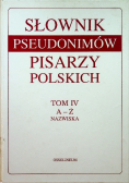 Słownik pseudonimów pisarzy polskich Tom IV