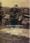 W Wojsku Polskim 1917-1938 Tom 1 W wojsku Polskim 1917-1921