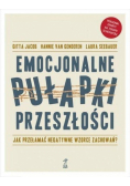 Emocjonalne pułapki przeszłości