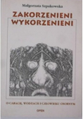 Zakorzenieni wykorzenieni o carach wodzach i człowieku osobnym