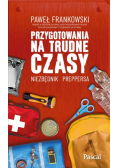 Przygotowania na trudne czasy. Niezbędnik preppersa