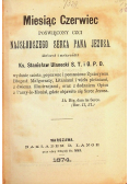 Miesiąc Czerwiec poświęcony czci najsłodszego serca Pana Jezusa 1874 r.