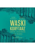 Wąski korytarz Państwa, społeczeństwa i losy wolności