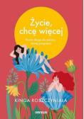 Życie, chcę więcej