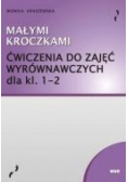 Małymi kroczkami. Ćwiczenia do zajęć wyrów. kl.1-2