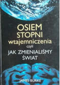 Osiem stopni wtajemniczenia czyli jak zmieniliśmy świat