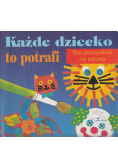 Każde dziecko to potrafi sto pomysłów na sztukę