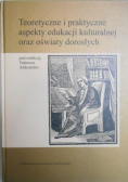 Teoretyczne i praktyczne aspekty edukacji kulturalnej oraz oświaty dorosłych