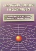 Pracownicy socjalni i wolontariusze a możliwości reformy pomocy społecznej