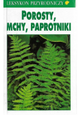 Porosty mchy i paprotniki Leksykon przyrodniczy