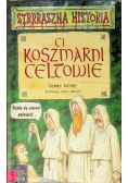 Strrraszna historia Ci koszmarni Celtowie
