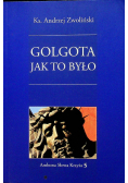 Golgota jak to było