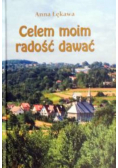 Celem moim radość dawać