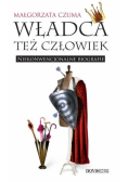 Władca też człowiek. Niekonwencjonalne biografie