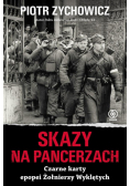 Skazy na pancerzach. Czarne karty epopei Żołnierzy