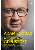 Nigdy nie odpuszczę. Adam Bodnar w rozmowie z Bartoszem Bartosikiem