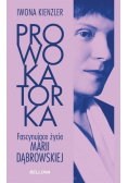 Prowokatorka Fascynujące życie Marii Dąbrowskiej