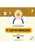 W czepku urodzone
