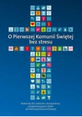 O Pierwszej Komunii Świętej bez stresu
