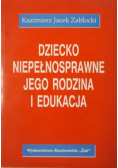 Dziecko niepełnosprawne jego rodzina i edukacja