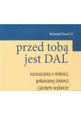 Przed tobą jest dal