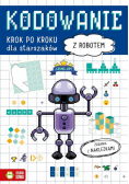 Kodowanie krok po kroku. Dla starszaków. Z robotem