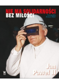 Nie  ma Solidarności bez miłości