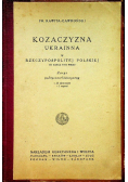 Kozaczyzna Ukrainna w Rzeczypospolitej Polskiej do końca XVIII wieku 1923 r