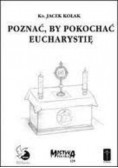 Poznać by pokochać Eucharystię