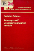 Przestępczość w uprzemysławianym mieście