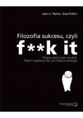 Filozofia sukcesu, czyli f**k it