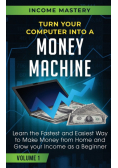 Turn Your Computer Into a Money Machine